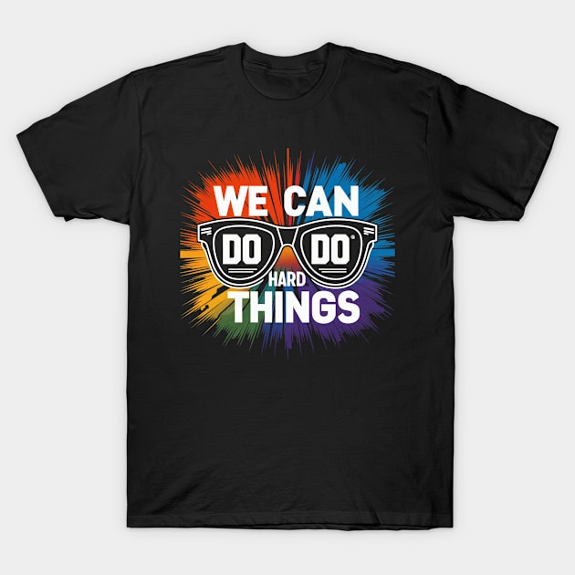 We can do hard things Sunglasses T-Shirt by SimpliPrinter